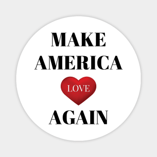 Make america love again Magnet